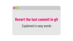 how to revert the last commit in git